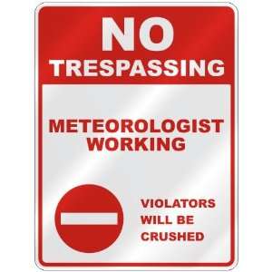  NO TRESPASSING  METEOROLOGIST WORKING VIOLATORS WILL BE 