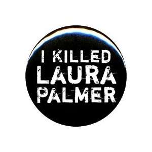  1 I Killed Laura Palmer Button/Pin 