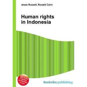  Human rights in Indonesia Ronald Cohn Jesse Russell 