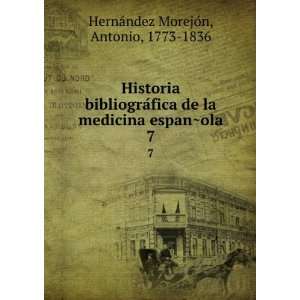  Historia bibliograÌfica de la medicina espanÌ?ola. 7 