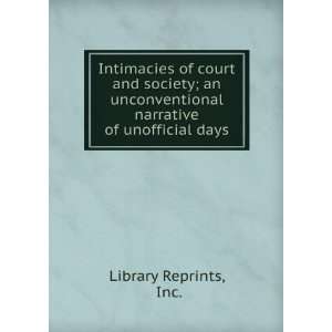 Intimacies of court and society; an unconventional narrative of 