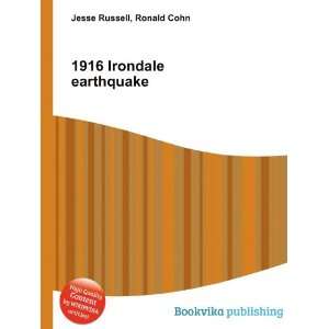  1916 Irondale earthquake Ronald Cohn Jesse Russell Books