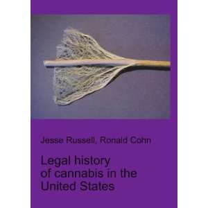  Legal history of cannabis in the United States Ronald 