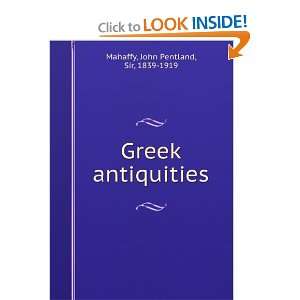    Greek antiquities John Pentland, Sir, 1839 1919 Mahaffy Books