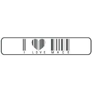   I LOVE MACE BAR CODE  STREET SIGN