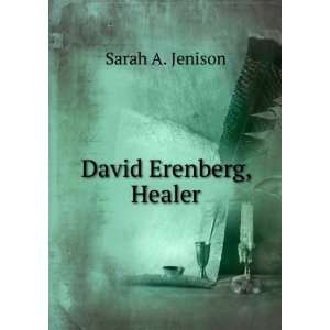  David Erenberg, Healer Sarah A. Jenison Books