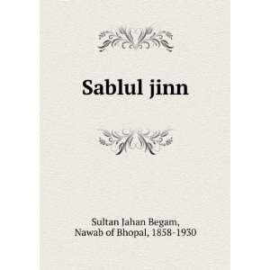  Sablul jinn Nawab of Bhopal, 1858 1930 Sultan Jahan Begam 