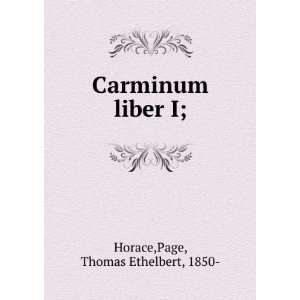  Carminum liber I; Page, Thomas Ethelbert, 1850  Horace 