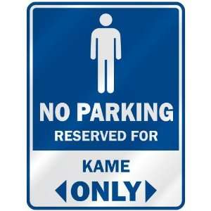   NO PARKING RESEVED FOR KAME ONLY  PARKING SIGN