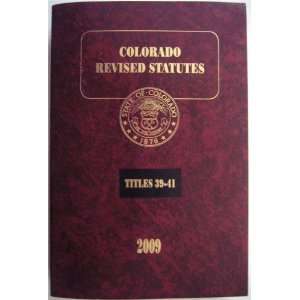    Colorado Revised Statutes Titles 39 41 2009 LexisNexis Books