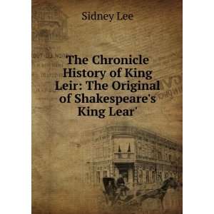 The Chronicle History of King Leir The Original of Shakespeares King 