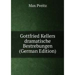 Gottfried Kellers dramatische Bestrebungen (German Edition) Max 