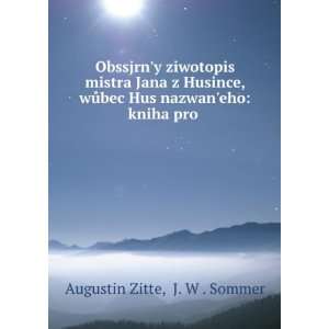   Hus nazwanÊ¹eho kniha pro . J. W . Sommer Augustin Zitte Books