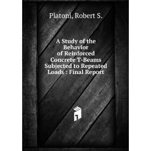   Subjected to Repeated Loads  Final Report Robert S. Platoni Books