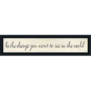  Be The Change You Want To See In World Sign Framed