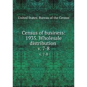  Census of business 1935. Wholesale distribution . v. 7 8 
