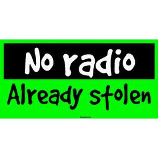 No radio Already stolen Large Bumper Sticker