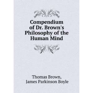  Compendium of Dr. Browns Philosophy of the Human Mind 