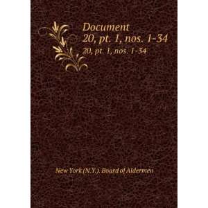   . 20, pt. 1, nos. 1 34 New York (N.Y.). Board of Aldermen Books