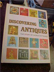 1972 DISCOVERING ANTIQUES THE STORY OF WORLD ANTIQUES  