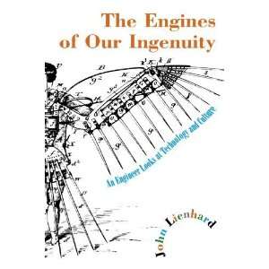  The Engines of Our Ingenuity An Engineer Looks at Technology 