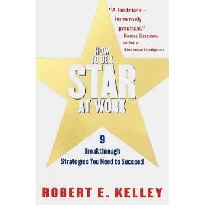  How to Be a Star at Work 9 Breakthrough Strategies You 