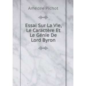   CaractÃ¨re Et Le GÃ©nie De Lord Byron AmÃ©dÃ©e Pichot Books