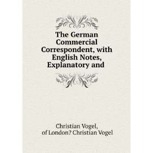 The German Commercial Correspondent, with English Notes, Explanatory 