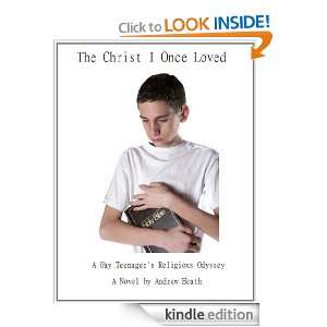 The Christ I Once Loved Andrew Heath  Kindle Store
