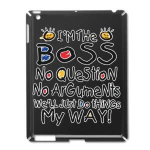  iPad 2 Case Black of Im The Boss Well Just Do Things My 