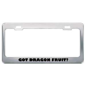  Got Dragon Fruit? Eat Drink Food Metal License Plate Frame 