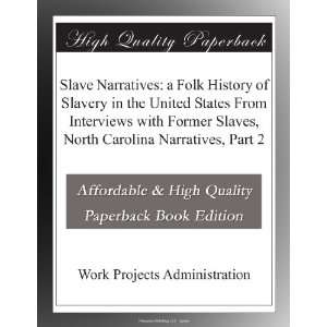   Interviews with Former Slaves, North Carolina Narratives, Part 2 Work