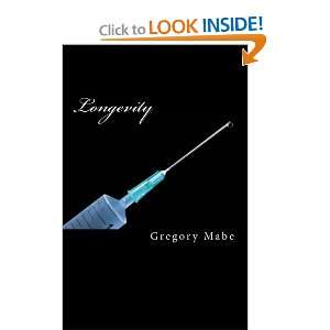  Longevity (9781460934203) Mr Gregory W Mabe Books