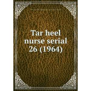  Tar heel nurse serial. 26 (1964) North Carolina State 