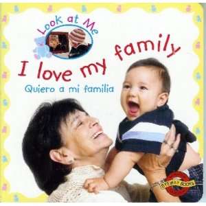  I Love My Family Quiero a mi familia Bilingual (Look at me 