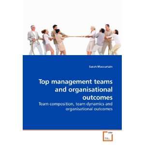  Top management teams and organisational outcomes Team 