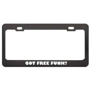 Got Free Funk? Music Musical Instrument Black Metal License Plate 