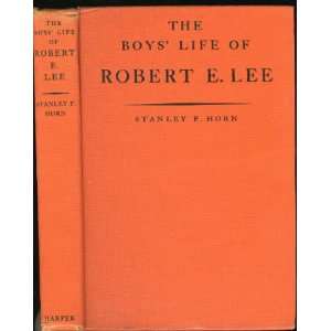 THE BOYS LIFE OF ROBERT E. LEE STANLEY F. HORN  Books