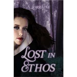  Lost in Ethos (9781424159710) S. Lorraine Books