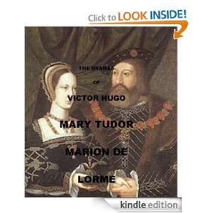 THE DRAMAS of VICTOR HUGO MARY TUDOR Victor Hugo  