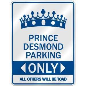     PRINCE DESMOND PARKING ONLY  PARKING SIGN NAME