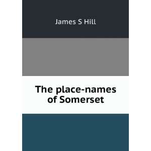  The place names of Somerset James S Hill Books