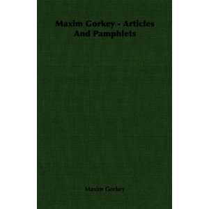  Maxim Gorkey   Articles And Pamphlets (9781406731170) Maxim 