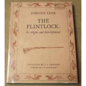  Flintlock, the Its Origin and Development Torsten Lenk 