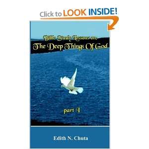 Bible Study Lessons on The Deep Things Of God part I Edith N. Chuta 