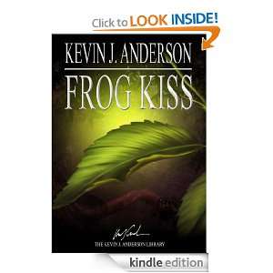 Frog Kiss Kevin J. Anderson  Kindle Store