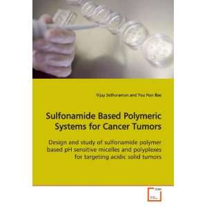  Sulfonamide Based Polymeric Systems for Cancer Tumors 