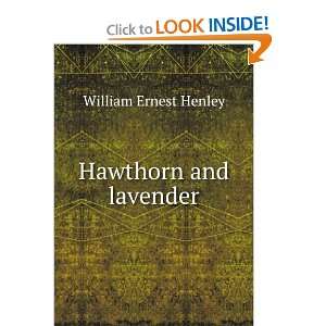  Hawthorn and lavender William Ernest Henley Books