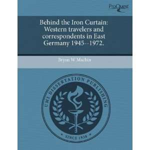 the Iron Curtain Western travelers and correspondents in East Germany 