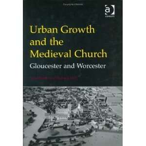  Urban Growth and the Medieval Church Gloucester and 